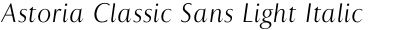 Astoria Classic Sans Light Italic